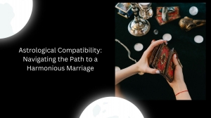 Astrological Compatibility: Navigating the Path to a Harmonious Marriage